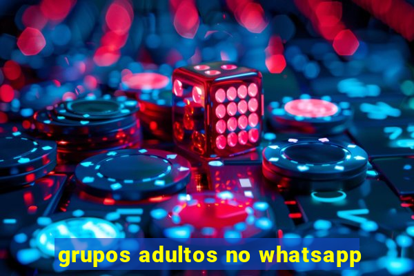 grupos adultos no whatsapp